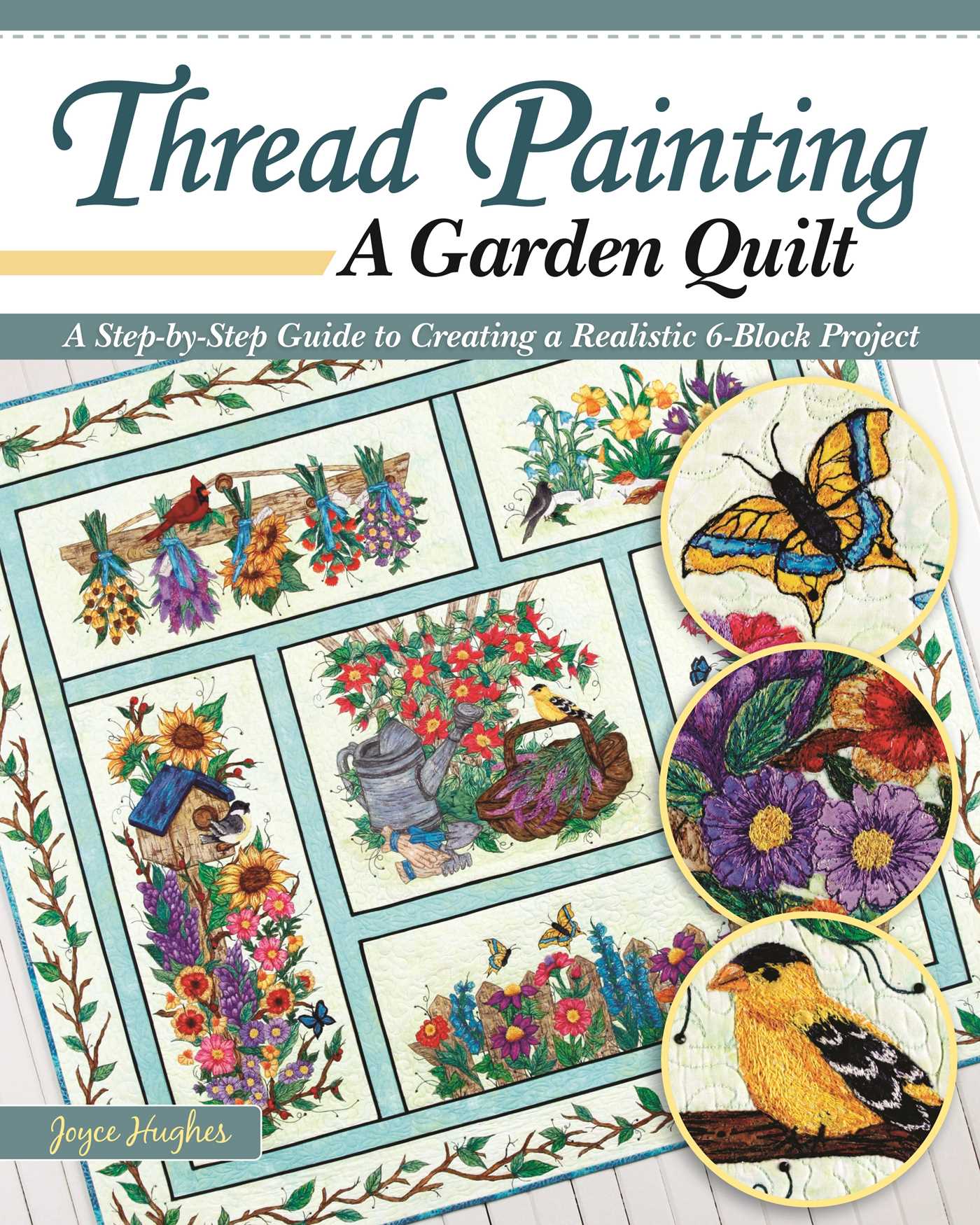Picture of Thread Painting a Garden Quilt: A Step-by-Step Guide to Creating a Realistic 6-Block Project
