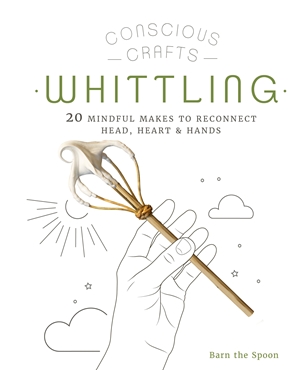 Conscious Crafts: Whittling