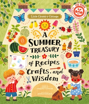 Little Country Cottage: A Summer Treasury of Recipes, Crafts and Wisdom