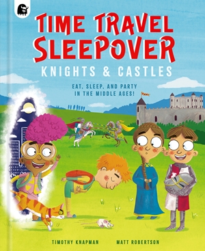 Time Travel Sleepover: Knights & Castles