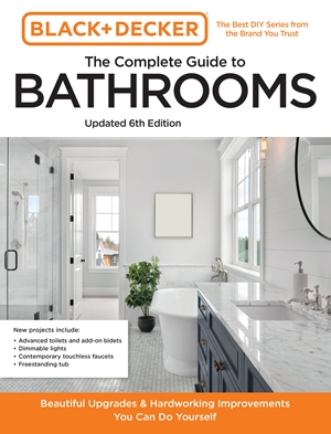 Black and Decker The Complete Guide to Bathrooms Updated 6th Edition