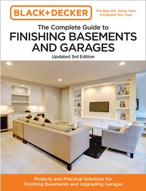 Black and Decker The Complete Guide to Finishing Basements and Garages 3rd Edition
