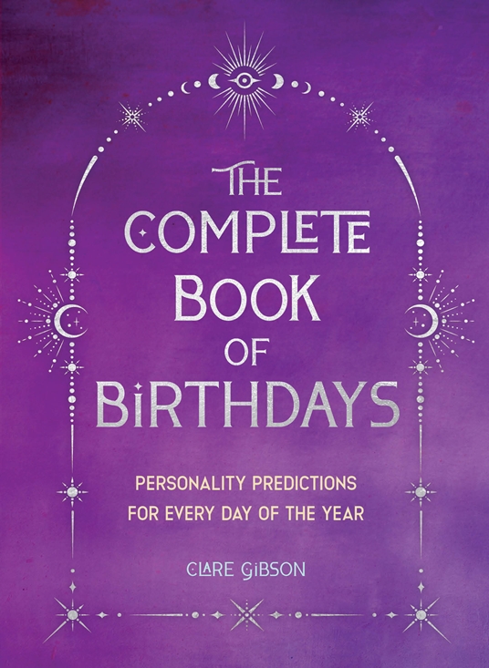 The Complete Book of Birthdays - Gift Edition