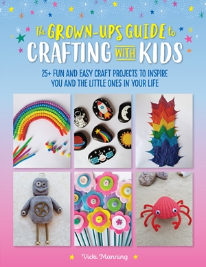 The Grown-Up's Guide to Crafting with Kids
