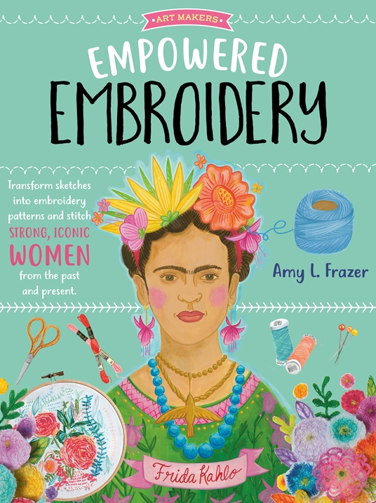 Empowered Embroidery by Amy L. Frazer, Quarto At A Glance