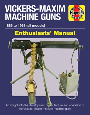 Vickers-Maxim Machine Guns Enthusiasts' Manual