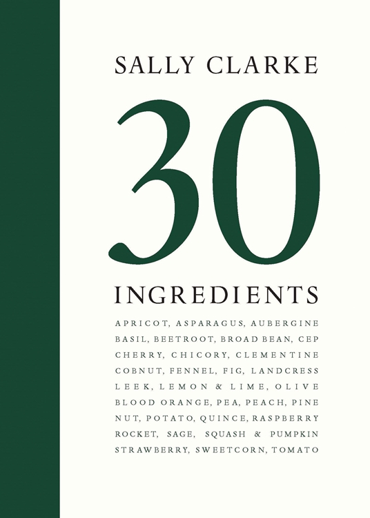 Sally Clarke: 30 Ingredients