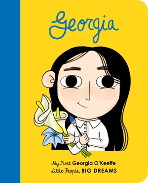 Georgia O'Keeffe My First Georgia O'Keeffe