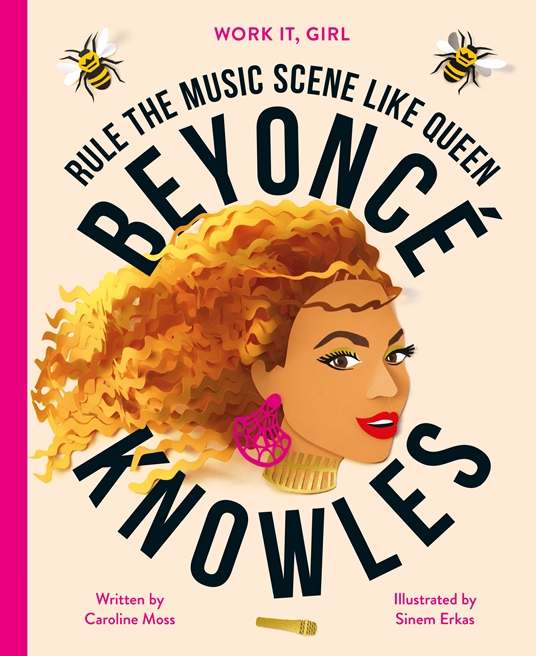 Work It, Girl: Beyoncé Knowles by Caroline Moss, Quarto At A Glance