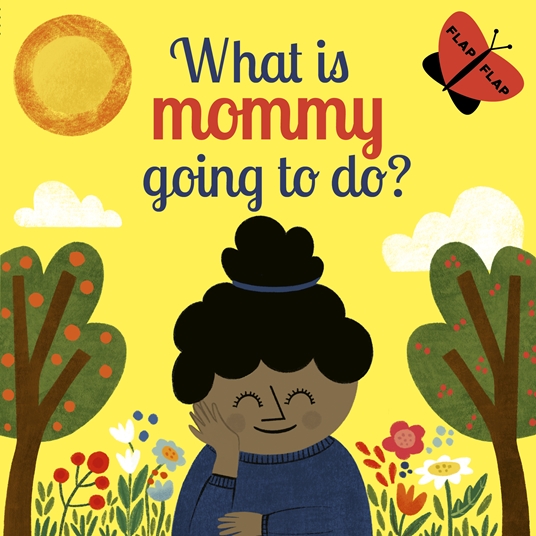 What is Mommy Going to Do?