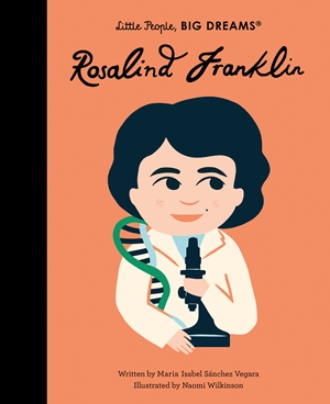 Rosalind Franklin By Maria Isabel Sanchez Vegara And Naomi Wilkinson