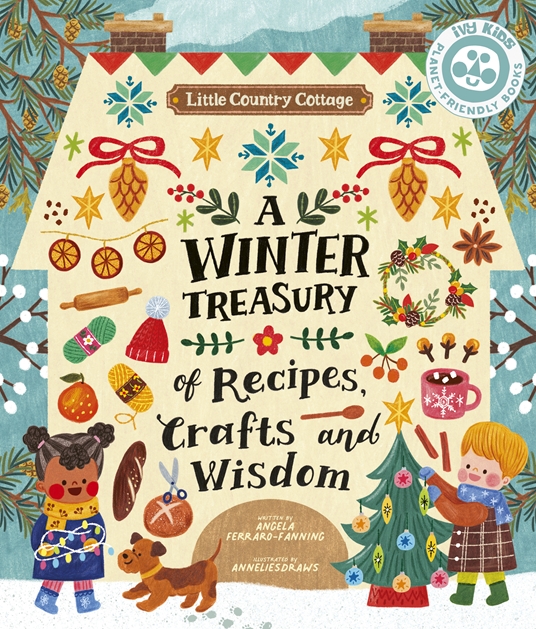 Misverstand module Impasse Little Country Cottage: A Winter Treasury of Recipes, Crafts and Wisdom by  Angela Ferraro-Fanning | Quarto At A Glance | The Quarto Group