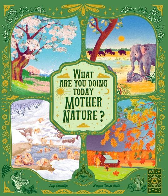 What Are You Doing Today, Mother Nature? by Lucy Brownridge, Quarto At A  Glance