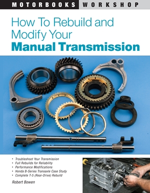 How to Rebuild and Modify Your Manual Transmission