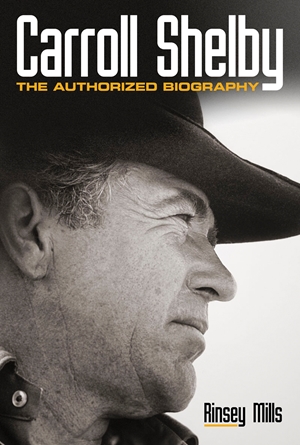 Carroll Shelby The Authorized Biography