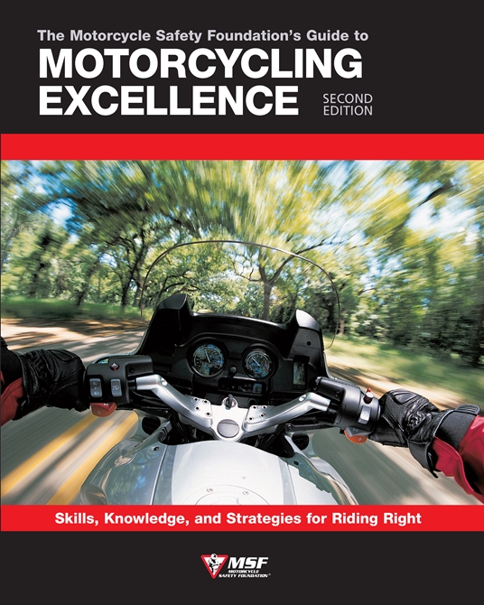 The Motorcycle Safety Foundation's Guide to Motorcycling Excellence, Second Edition