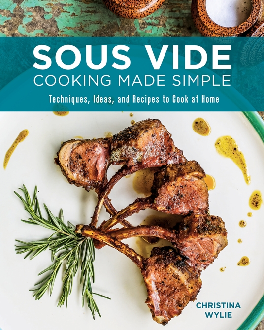 Sous Vide Cooking Made Simple by Wylie | Quarto At A The Quarto Group