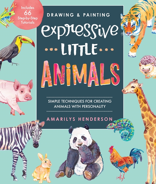 Drawing and Painting Expressive Little Animals by Amarilys Henderson |  Quarto At A Glance | The Quarto Group
