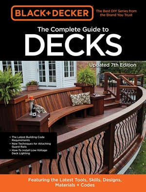 Black & Decker The Complete Photo Guide to Decks 7th Edition