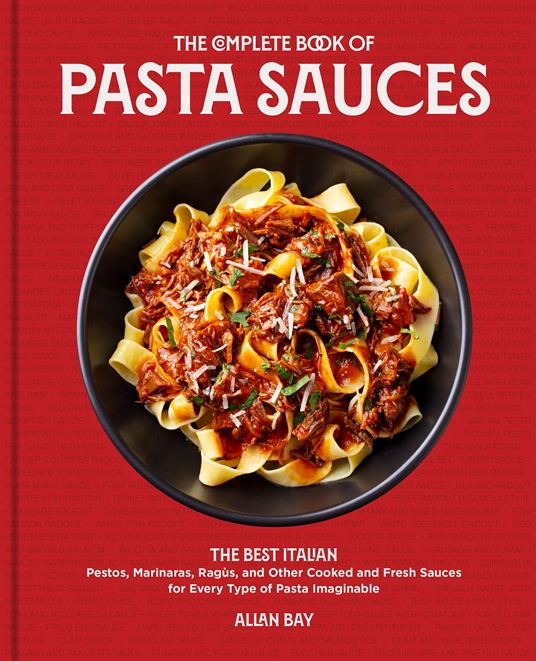 The Complete Book of Pasta Sauces by Allan Bay | Quarto At A Glance | The  Quarto Group