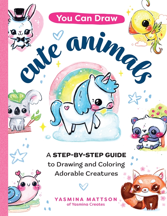 You Can Draw Cute Animals by Yasmina Mattson | Quarto At A Glance ...