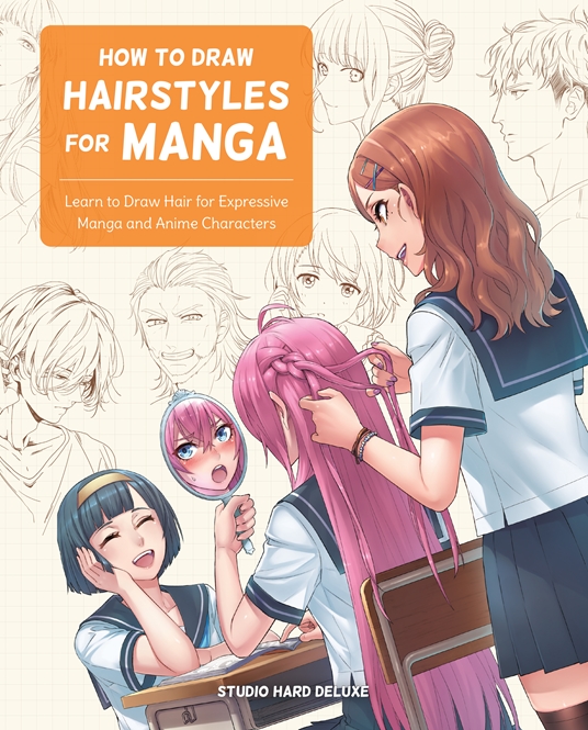 How to Draw Hairstyles for Manga by Studio Hard Deluxe | Quarto At A Glance  | The Quarto Group