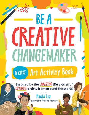 Be a Creative Changemaker A Kids' Art Activity Book