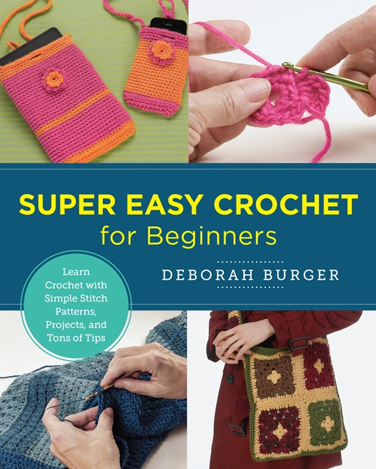 Super Easy Crochet for Beginners by Deborah Burger, Quarto At A Glance