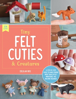 Tiny Felt Cuties & Creatures