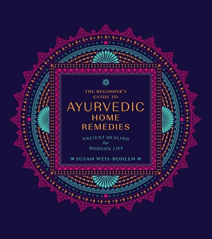 The Beginner's Guide to Ayurvedic Home Remedies