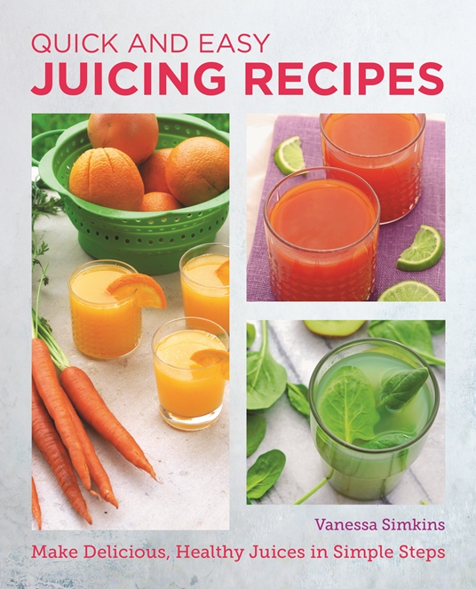 Quick and Easy Juicing Recipes