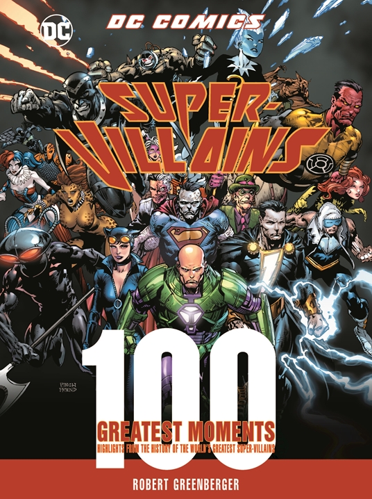 DC Comics Super-Villains: 100 Greatest Moments by Robert