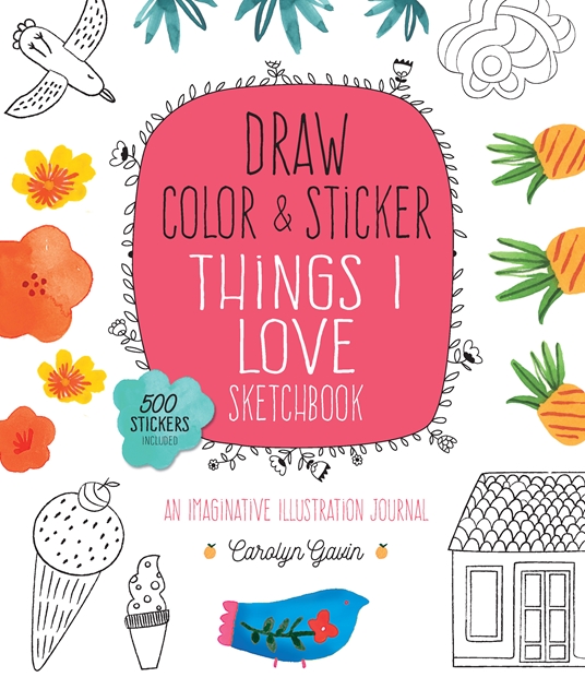 Draw, Color, and Sticker Things I Love Sketchbook