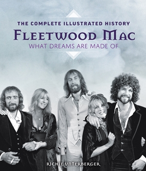 Fleetwood Mac The Complete Illustrated History - What Dreams Are Made Of