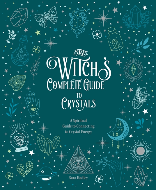 The Witch's Complete Guide to Crystals by Sara Hadley | Quarto A Glance | The Quarto Group