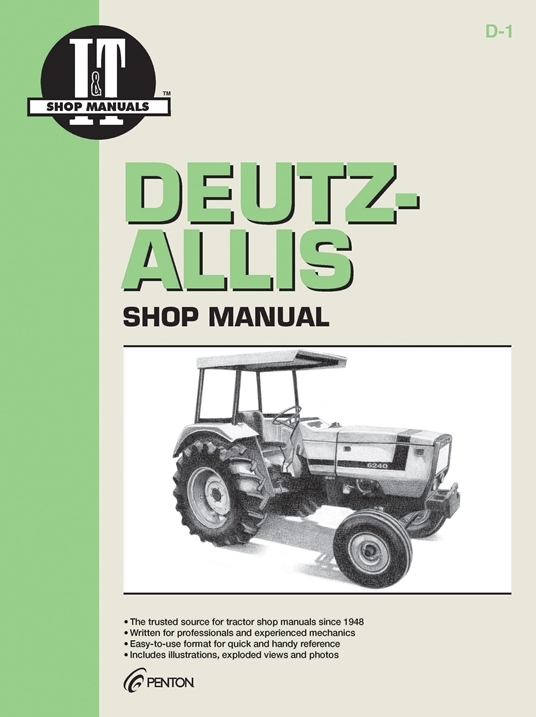 Deutz-Allis Shop Manual: Models 6240,6250,6260, 6265, 6275 (I & T Shop Service)