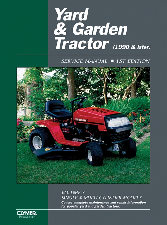Yard & Garden Tractor Service Manual- 1990 & Later, Vol. 3: Single & Multi-Cylinder Models (Clymer ProSeries)