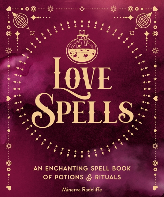 Love Spells By Minerva Radcliffe Quarto At A Glance The Quarto Group