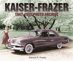Kaiser-Frazer 1947-1955 Photo Archive by Patrick R. Foster