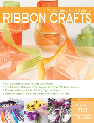 The Complete Photo Guide to Ribbon Crafts