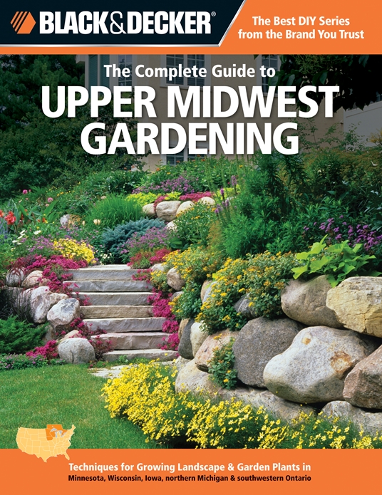 Black & Decker The Complete Guide to Upper Midwest Gardening
