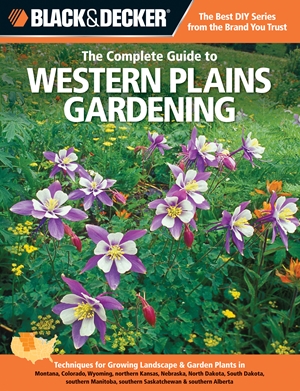 Black & Decker The Complete Guide to Western Plains Gardening