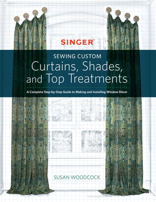 Singer(R) Sewing Custom Curtains, Shades, and Top Treatments