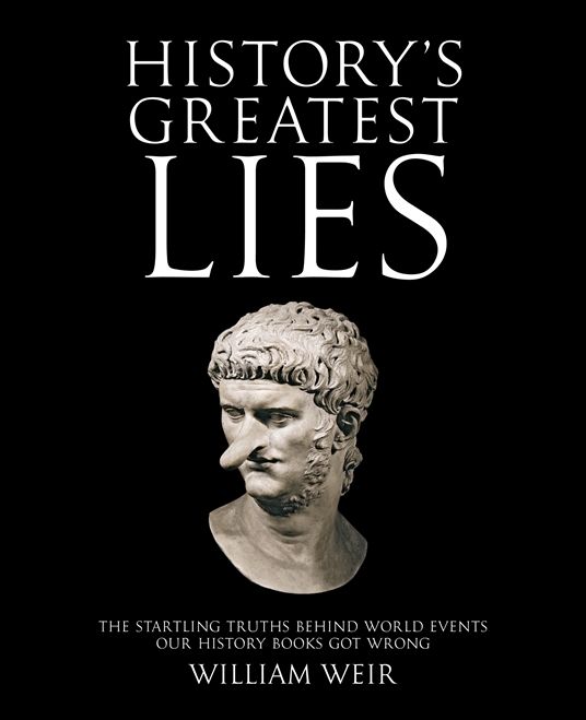 History's Greatest Lies by William Weir | Quarto At A Glance | The