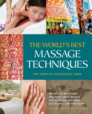 The World's Best Massage Techniques The Complete Illustrated Guide