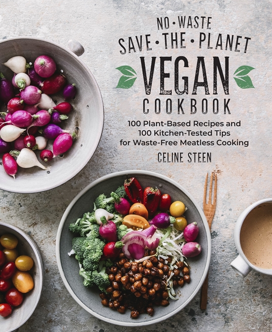 No-Waste Save-the-Planet Vegan Cookbook by Celine Steen, Quarto At A  Glance