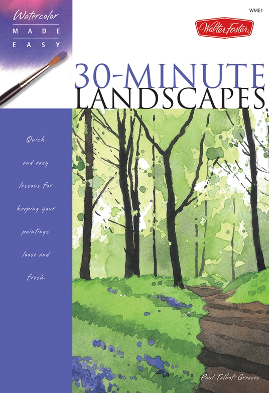 Watercolor Made Easy: 30-Minute Landscapes by Paul Talbot-Greaves, Quarto  At A Glance