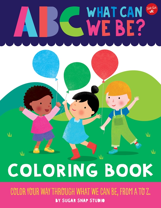 ABC for Me: ABC What Can We Be? Coloring Book by Sugar Snap Studio, Jessie  Ford, Quarto At A Glance