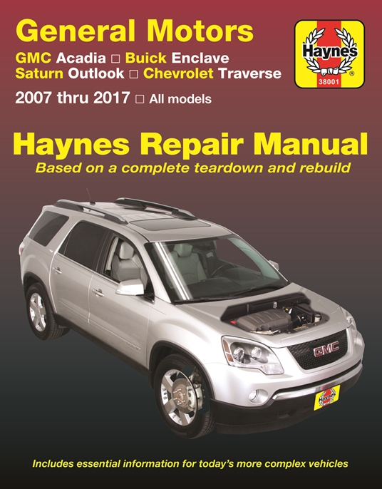 GMC Arcadia 2007-2016, Arcadia LTD 2017, Buick Enclave 2008-2017, Saturn Outlook 2007-2010 & Chevrolet Traverse 2009-2017 Haynes Repair Manual