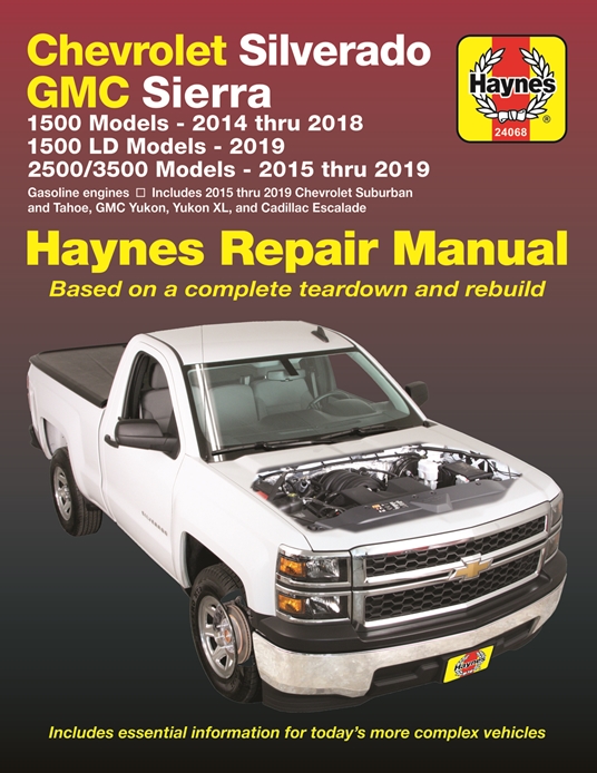 Chevrolet Silverado and GMC Sierra 1500 Models 2014 thru 2018; 1500 LD Models 2019; 2500/3500 Models 2015 thru 2019 Haynes Repair Manual